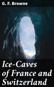 Ice : Caves of France and Switzerland cover image