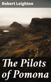 The Pilots of Pomona : A Story of the Orkney Islands cover image