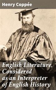 English Literature, Considered as an Interpreter of English History : Designed as a Manual of Instruction cover image