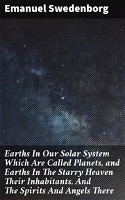 Earths in Our Solar System Which Are Called Planets, and Earths in the Starry Heaven Their Inhabitan cover image