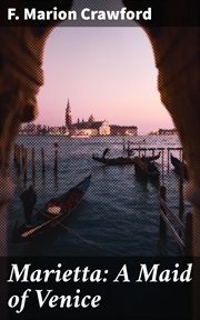 Marietta : A Maid of Venice cover image