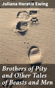 Brothers of Pity and Other Tales of Beasts and Men cover image