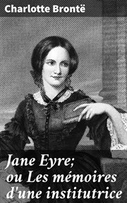 Jane Eyre; ou Les mémoires d'une institutrice cover image