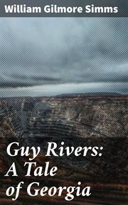 Guy Rivers : A Tale of Georgia cover image