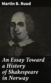An Essay Toward a History of Shakespeare in Norway cover image