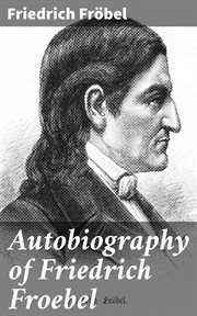 Autobiography of Friedrich Froebel cover image