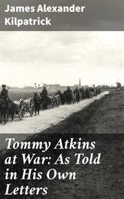Tommy Atkins at War : As Told in His Own Letters cover image