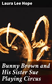 Bunny Brown and His Sister Sue Playing Circus cover image