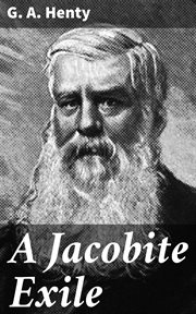 A Jacobite Exile : The Adventures of a Young Englishman in the Service of Charles the Twelfth of Sweden cover image