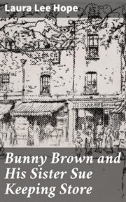 Bunny Brown and His Sister Sue Keeping Store cover image