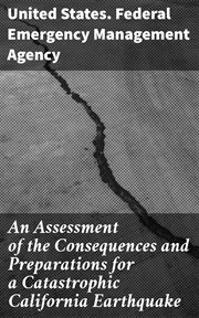 An Assessment of the Consequences and Preparations for a Catastrophic California Earthquake : Findings and Actions Taken cover image