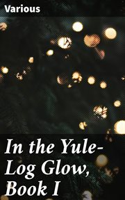 In the Yule : Log Glow, Book I cover image