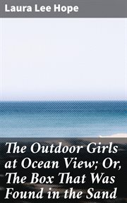 The Outdoor Girls at Ocean View : Or, The Box That Was Found in the Sand cover image