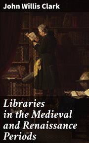 Libraries in the Medieval and Renaissance Periods cover image