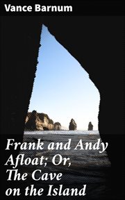 Frank and Andy Afloat : Or, The Cave on the Island cover image