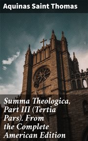 Summa Theologica, Part III (Tertia Pars) cover image