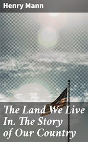 The Land We Live In. The Story of Our Country cover image