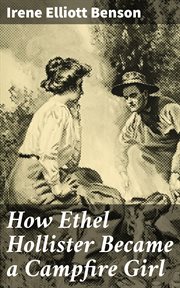 How Ethel Hollister Became a Campfire Girl cover image