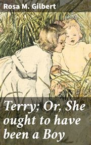 Terry : Or, She ought to have been a Boy cover image