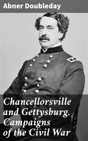 Chancellorsville and Gettysburg. Campaigns of the Civil War cover image