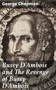 Bussy D'Ambois and the Revenge of Bussy D'Ambois cover image