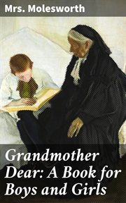 Grandmother Dear : A Book for Boys and Girls cover image