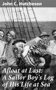 Afloat at Last : A Sailor Boy's Log of His Life at Sea cover image