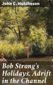 Bob Strong's Holidays. Adrift in the Channel cover image