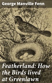 Featherland : How the Birds lived at Greenlawn cover image