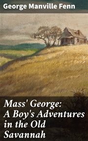 Mass' George : A Boy's Adventures in the Old Savannah cover image