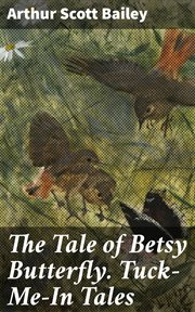 The Tale of Betsy Butterfly. Tuck : Me. In Tales cover image