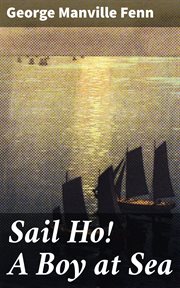 Sail Ho! A Boy at Sea cover image