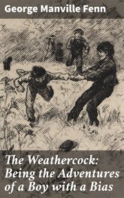 The Weathercock : Being the Adventures of a Boy With a Bias cover image