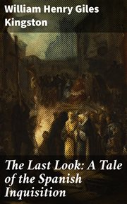 The Last Look : A Tale of the Spanish Inquisition cover image