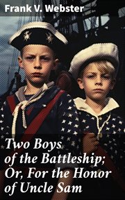 Two Boys of the Battleship : Or, For the Honor of Uncle Sam cover image