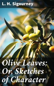 Olive Leaves : Or, Sketches of Character cover image