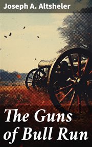 The Guns of Bull Run : A Story of the Civil War's Eve cover image