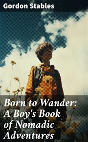 Born to wander : a boy's book of nomadic adventures cover image