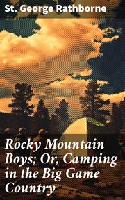 Rocky Mountain Boys : Or, Camping in the Big Game Country cover image
