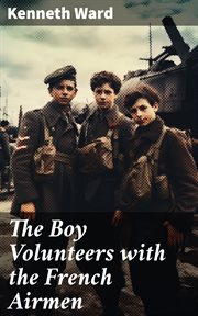 The Boy Volunteers With the French Airmen cover image