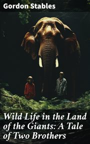 Wild Life in the Land of the Giants : A Tale of Two Brothers cover image