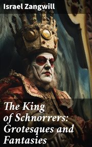 The King of Schnorrers : Grotesques and Fantasies cover image