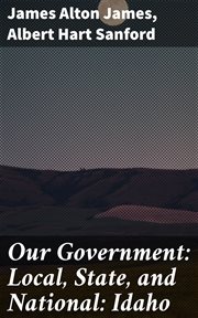 Our Government : Local, State, and National. Idaho cover image