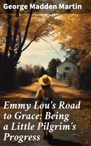 Emmy Lou's Road to Grace : Being a Little Pilgrim's Progress cover image