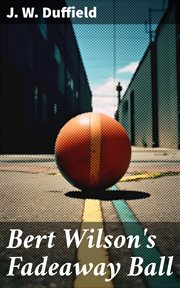 Bert Wilson's Fadeaway Ball cover image