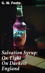 Salvation Syrup : Or, Light on Darkest England cover image