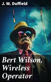 Bert Wilson, Wireless Operator cover image