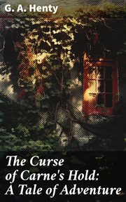 The Curse of Carne's Hold : A Tale of Adventure cover image