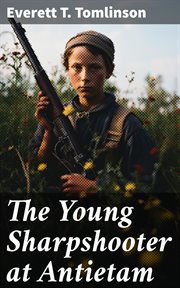 The Young Sharpshooter at Antietam cover image