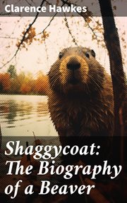 Shaggycoat : The Biography of a Beaver cover image